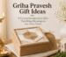 Griha Pravesh Gift Ideas: 9 Proven Handcrafted Gifts That Bring Blessings